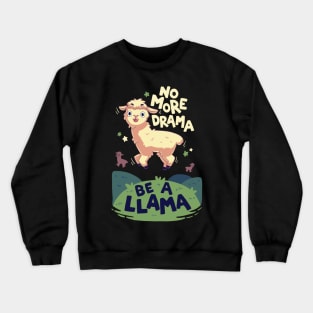 No more drama be a llama // Cute animals, alpaca Crewneck Sweatshirt
